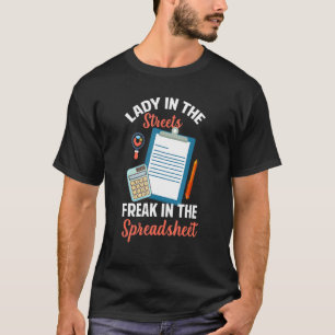 Accounting Lady In The Streets Freak In The Spread T-Shirt