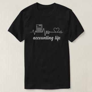Accounting Life – Heartbeat of a True Accountan T-Shirt