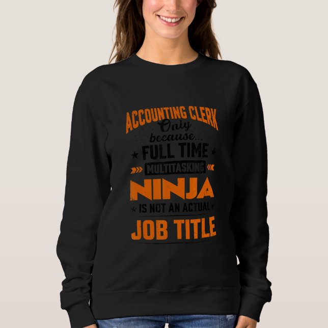 Accounting Only Because Full Time Multitasking Nin Sweatshirt (Front)