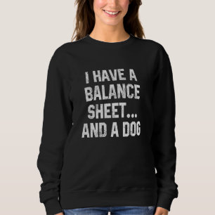 Accounting Tax Season I Have a Balance Sheet And a Sweatshirt