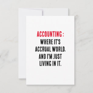 Accounting Where it's accrual world, and I'm just Thank You Card