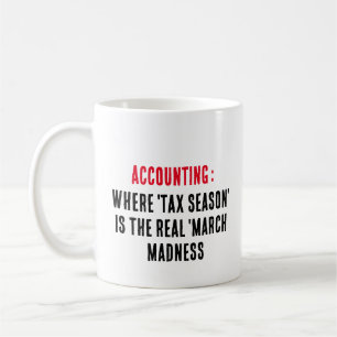 Accounting: Where 'tax season' is the real 'March Coffee Mug