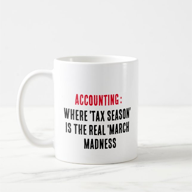 Accounting: Where 'tax season' is the real 'March Coffee Mug (Left)