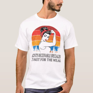 Accounts Receivable Specialist It's not for the We T-Shirt