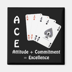ACE Attitude + Commitment = Excellence Magnet