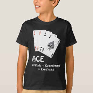 ACE Attitude + Commitment = Excellence T-Shirt
