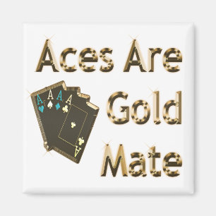 Aces Are Gold Mate, Magnet