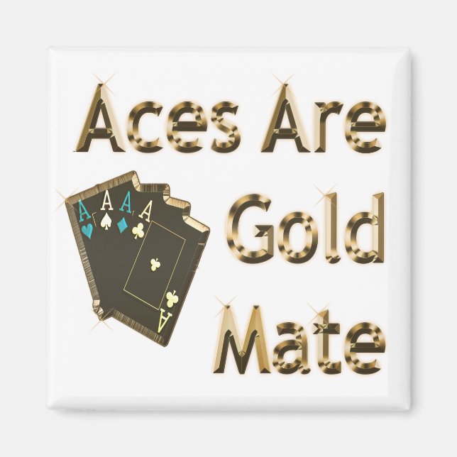 Aces Are Gold Mate, Magnet (Front)