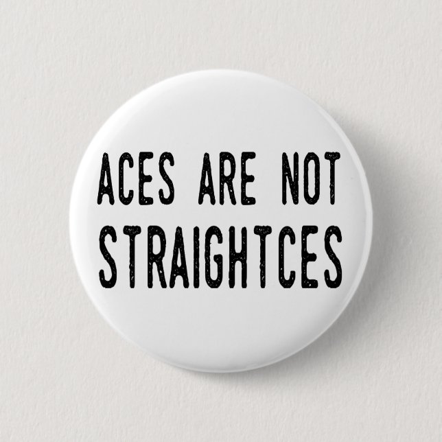 Aces Are Not Straightces badge/pin 6 Cm Round Badge (Front)
