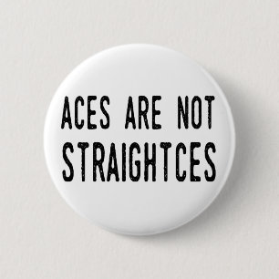 Aces Are Not Straightces badge/pin 6 Cm Round Badge