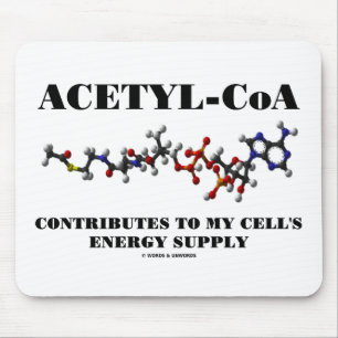 Acetyl-CoA Contributes To My Cell's Energy Supply Mouse Pad