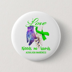 Achalasia Awareness Love Needs No Words 6 Cm Round Badge