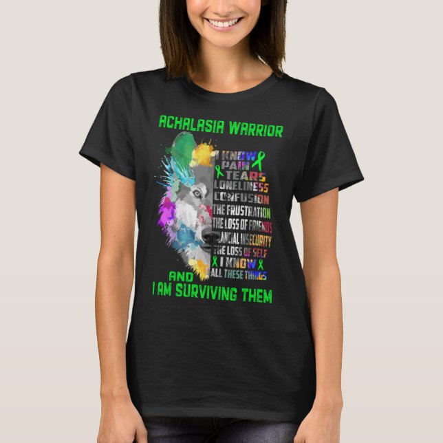 Achalasia Warrior I Know All These Things and I m  T-Shirt (Front)