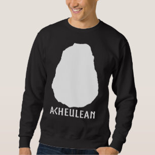 Acheulean Axe  Archaeology Anthropology Human Hist Sweatshirt