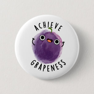 Achieve Grapeness Funny Positive Grape Pun 6 Cm Round Badge