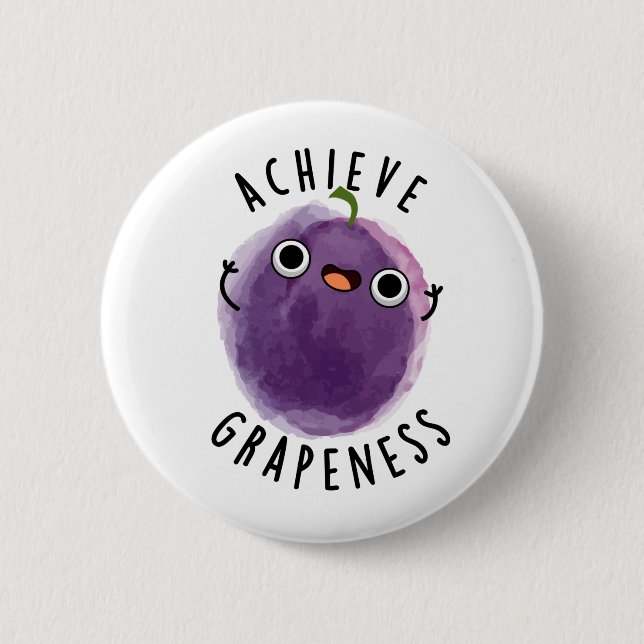 Achieve Grapeness Funny Positive Grape Pun  6 Cm Round Badge (Front)