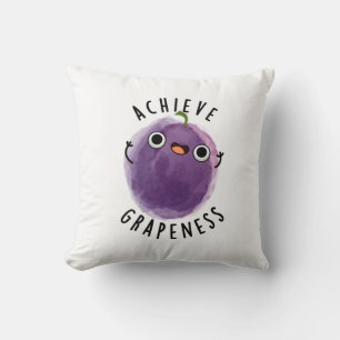 Achieve Grapeness Funny Positive Grape Pun  Cushion