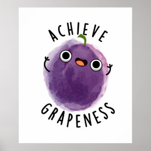 Achieve Grapeness Positive Grape Pun Poster