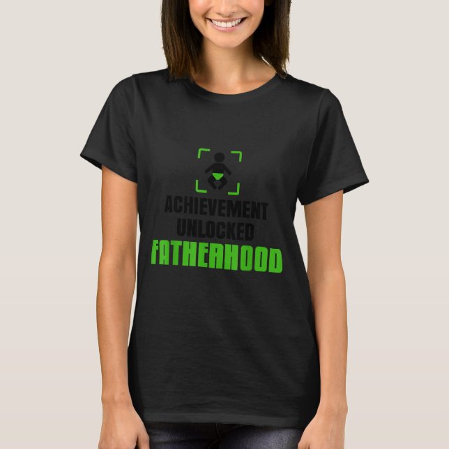 Achievement Unlocked Fatherhood Gamer Video Games  T-Shirt (Front)