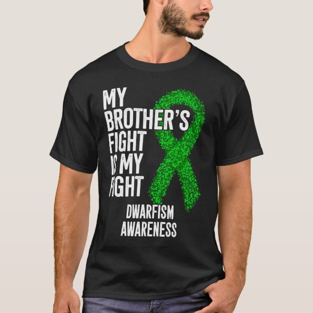 Achondroplasia My Brother's Fight Is My Fight Dwar T-Shirt (Front)
