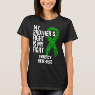 Achondroplasia My Brother's Fight Is My Fight Dwar T-Shirt