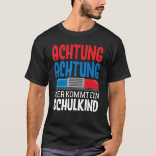 Achtung Achtung Hier Kommt Ein Schulkind Polizei T-Shirt