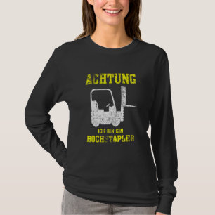 Achtung Ich Bin Ein Hochstapler Forklift Driver T-Shirt