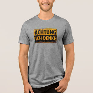 ACHTUNG, Ich Denke - German Warning Schild, Danger Tri-Blend Shirt
