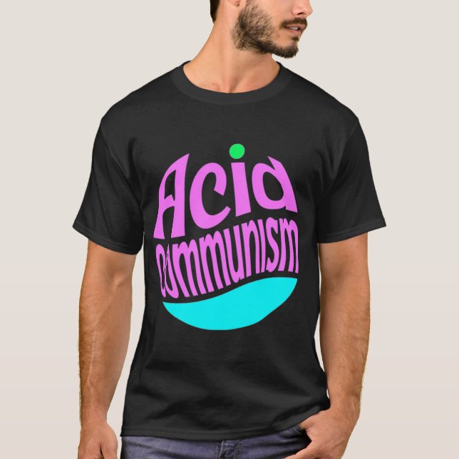 Acid communism T-Shirt (Front)