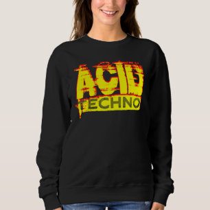 Acid Techno 303 Rave DJ Bassline Clubbing Festival Sweatshirt