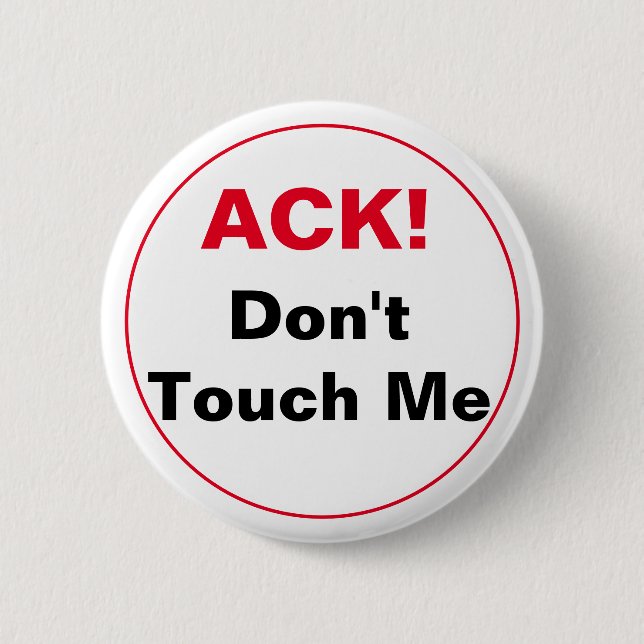 ACK! Don't Touch Me 6 Cm Round Badge (Front)