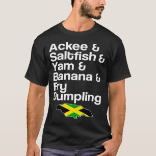 Ackee Saltfish Fry Dumpling Jamaican Dish T-Shirt