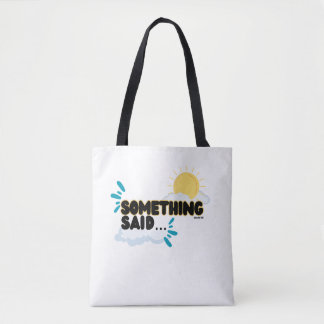 Acknowledge YOUR “Something Said”…❣️ Tote Bag