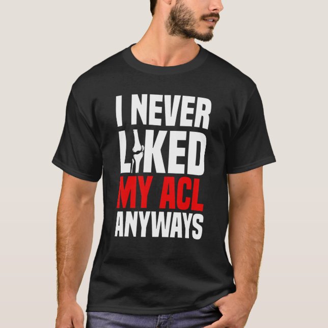 Acl Surgery Bone Knee Reconstruction Replacement O T-Shirt (Front)