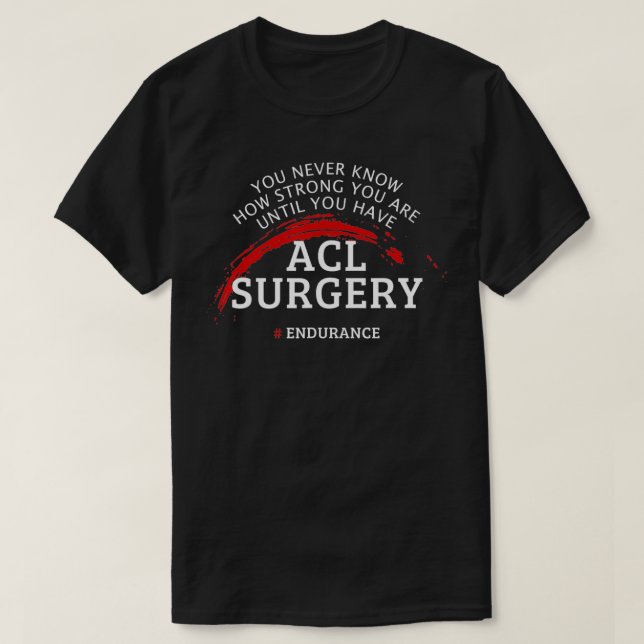 Acl Surgery Recovery Get Well Gift  T-Shirt (Design Front)
