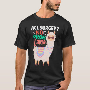 Acl Surgey No Probllama Llama Alpaca Costume Ll T-Shirt