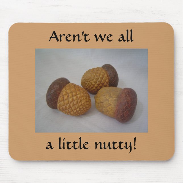 Acorns With Funny Saying Mouse Pad (Front)
