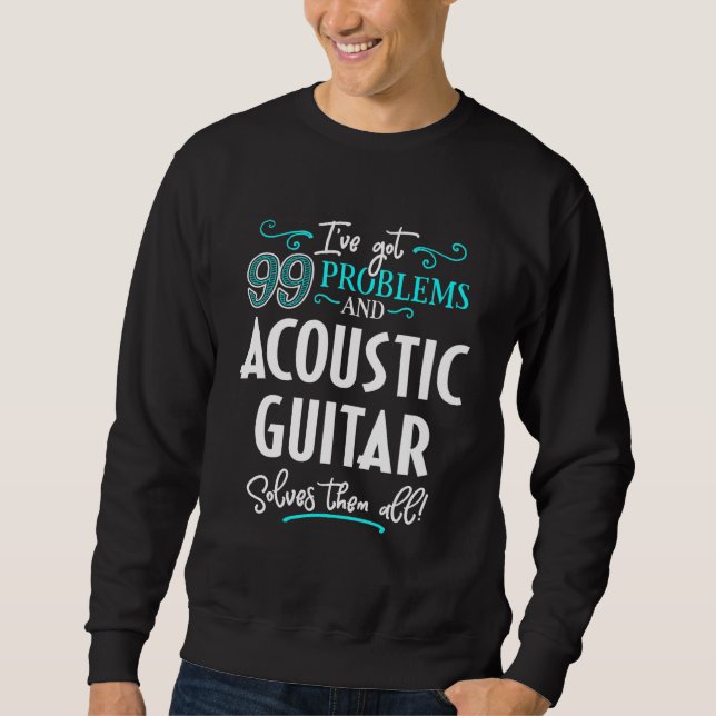 Acoustic Guitar - Acoustic Guitar Solves Them All Sweatshirt (Front)