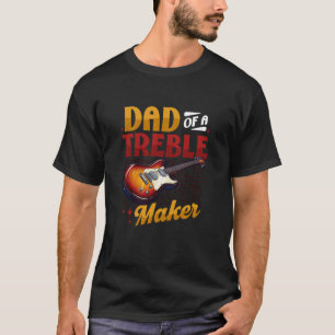 Acoustic Guitar Music Dad of A Treble Maker T-Shirt