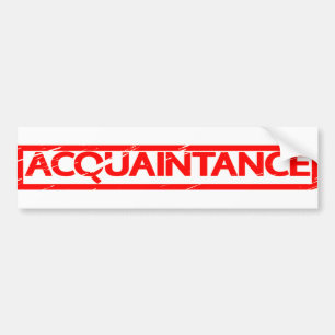 Acquaintance Stamp Bumper Sticker