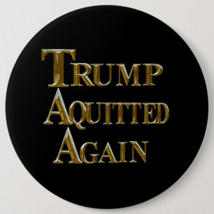ACQUITTED AGAIN 6 CM ROUND BADGE