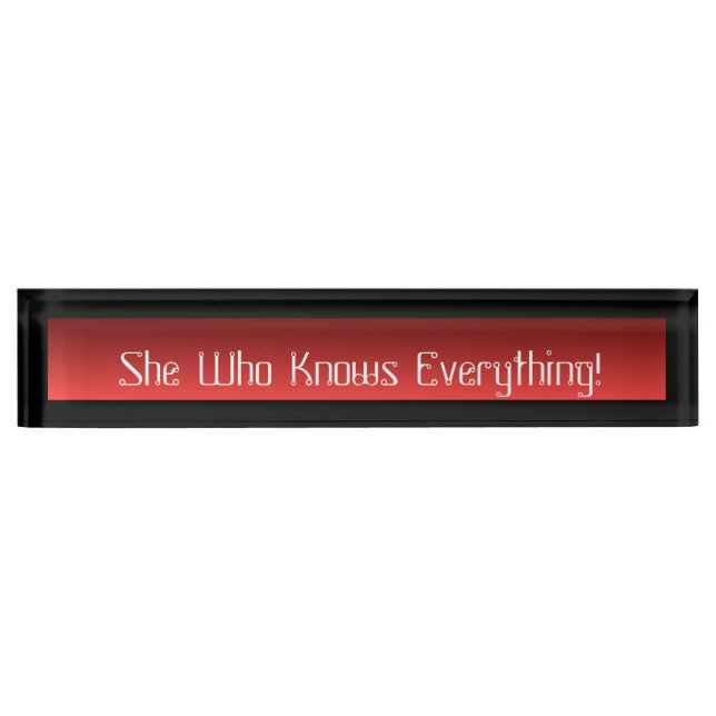 Acrylic Desk Name Plate She Who Knows Everything! (Front)
