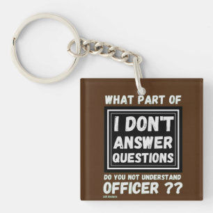 acrylic keychain "I DON'T ANSWER QUESTIONS 2"