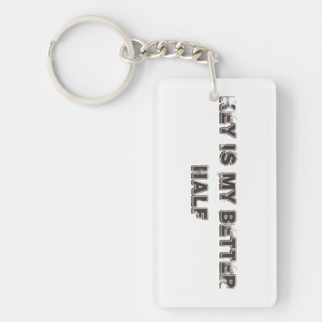 Acrylic Keychain with text "Key is my better half" (Front)