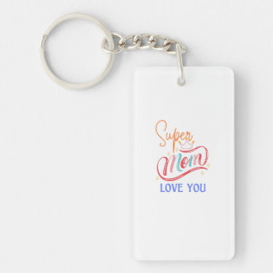 Acrylic Llavero Super mom love you Key Ring