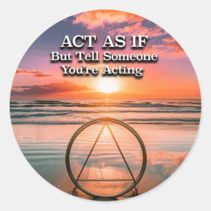 Act As If Recovery Slogan Sunrise Classic Round Sticker