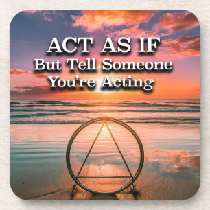 Act As If Recovery Slogan Sunrise Coaster