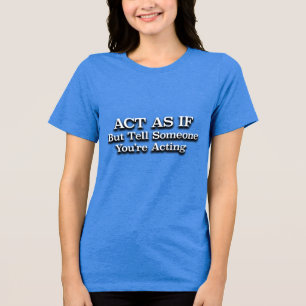 Act As If Shirt 12 Step Slogan for Recovery