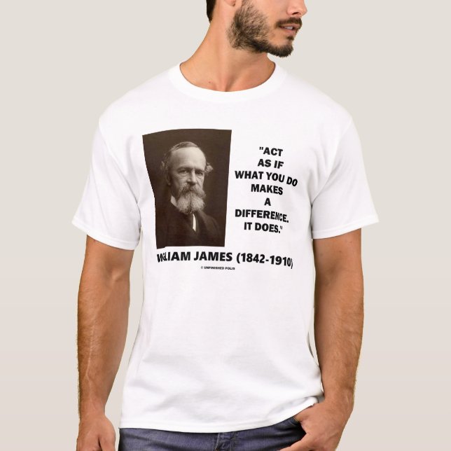 Act As If What You Do Makes A Difference James Qte T-Shirt (Front)