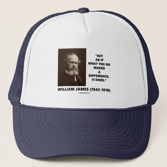 Act As If What You Do Makes A Difference James Qte Trucker Hat (Front)